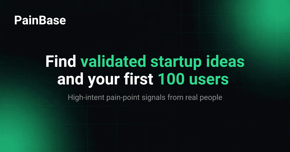 PainBase - Find Validated Ideas from Real People Who Need preview 1